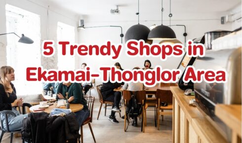 5 Trendy Shops in Ekamai-Thonglor Area