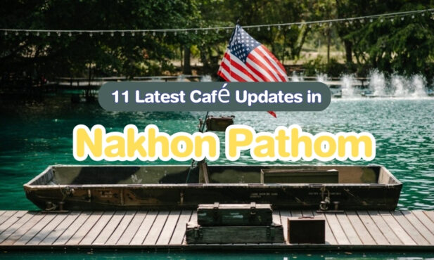 11 Latest Café Updates in Nakhon Pathom